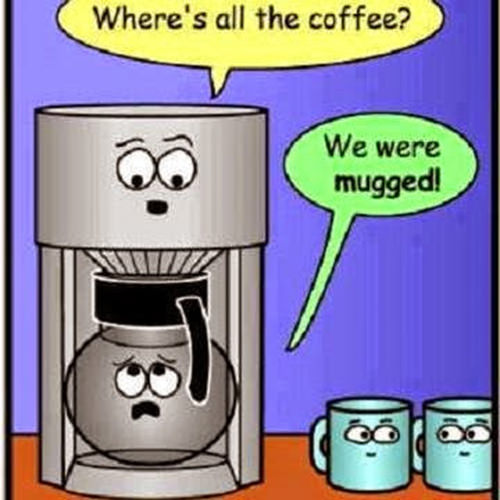 Coffee #24: Where's all the coffee? We were mugged.