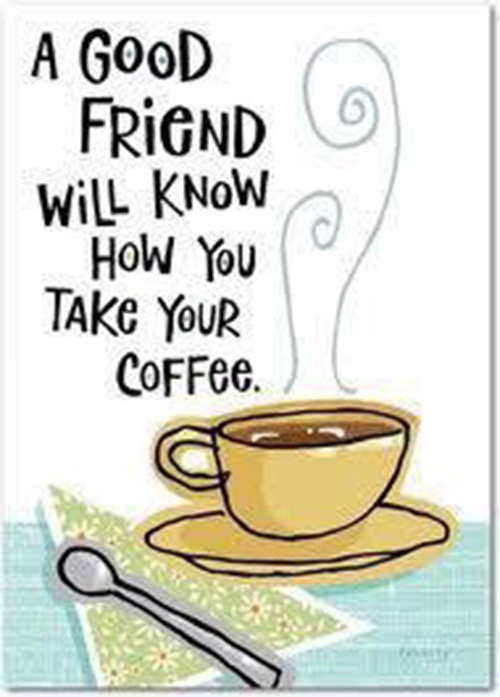 Coffee #37: A good friend will now how you take your coffee.