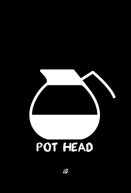 Coffee #52: Pot Head.