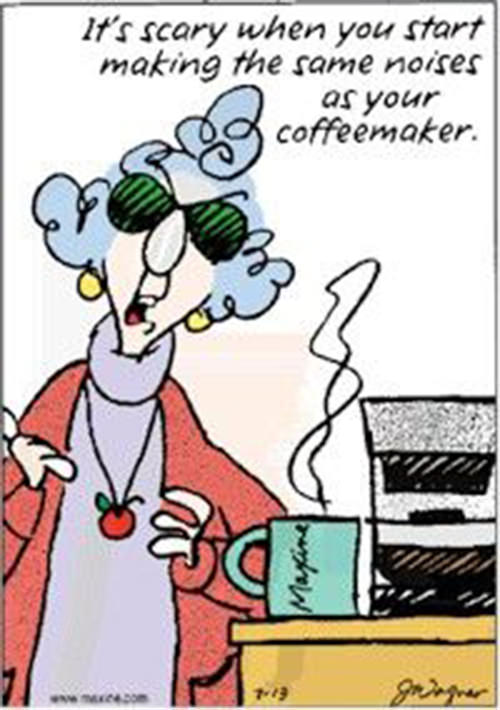 Coffee #57: It's scary when you start making the same noises as your coffeemaker.