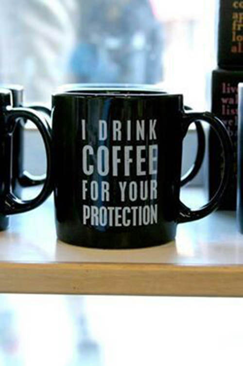 Coffee #106: I drink coffee for your protection.