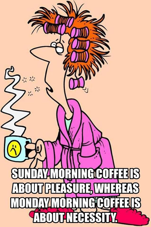 Coffee #132: Sunday morning coffee is about pleasure. Whereas Monday morning coffee is about necessity.
