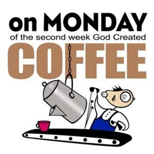 Coffee #178: On Monday of the second week, God created coffee.