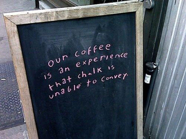Coffee #181: Our coffee is an experience that chalk is unable to convey.