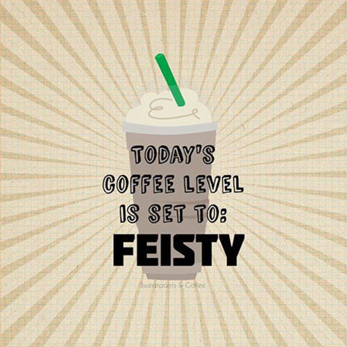 Coffee #185: Today's coffee level is set to FEISTY.