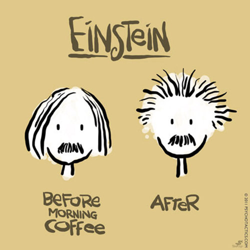 Coffee #186: Einstein. Before morning coffee and after.