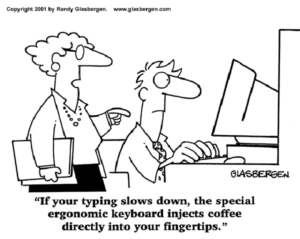 Coffee #210: If your typing slows down, the special ergonomic keyboard injects coffee directly into your fingertips.