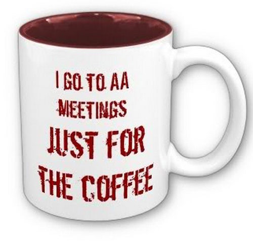 Coffee #223: I go to AA meetings just for the coffee.