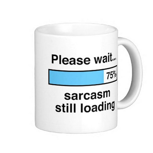 Coffee #224: Please wait. Sarcasm still loading.