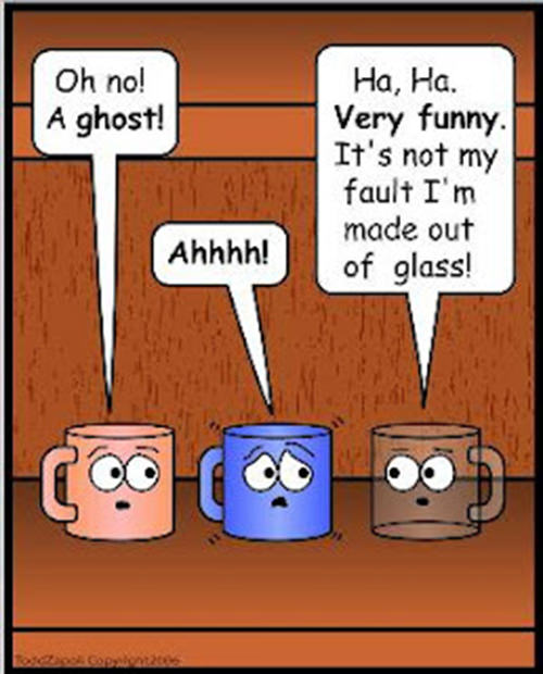 Coffee #225: Oh, no, a ghost. Haha! Very funny. It's not my fault. I'm made out of clear glass.