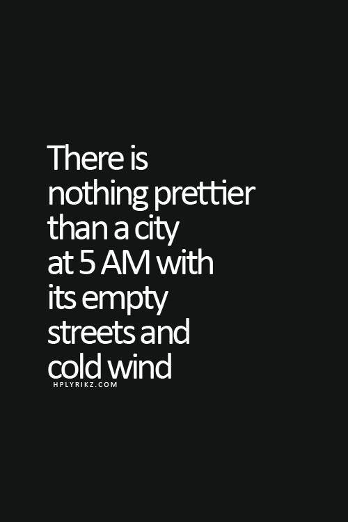 Favorite Things #13: There is nothing prettier than a city at 5 a.m. with its empty streets and cold wind.