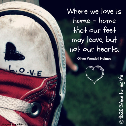 Favorite Things #20: Where we love is home - home that our feet may leave, but not our hears.