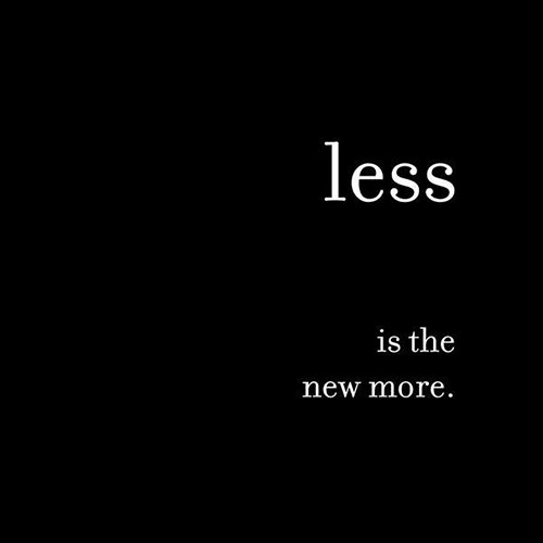Favorite Things #30: Less is the new more.