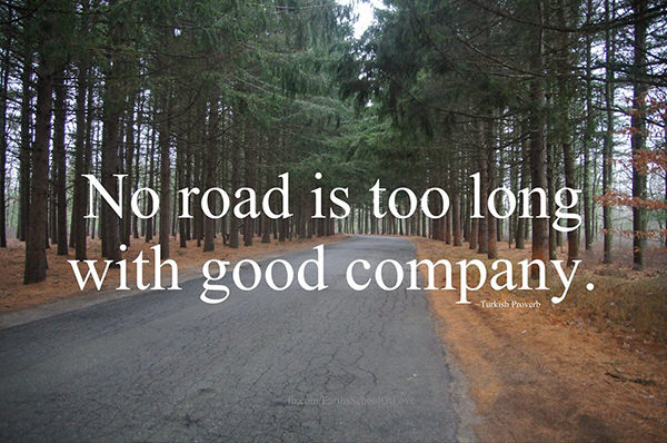 Friendship #16: No road is too long with good company.