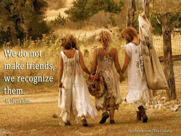 Friendship #29: We do not make friends, we recognize them.