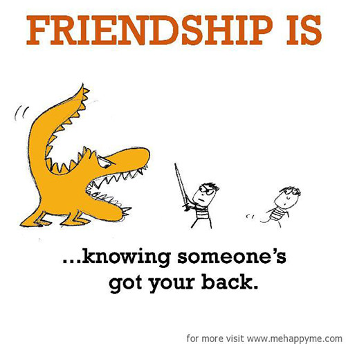 Friendship #35: Friendship is knowing someone's got your back.