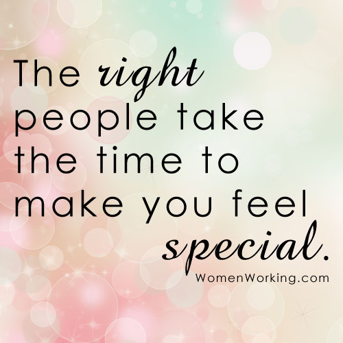 Friendship #47: The right people take the time to make you feel special.