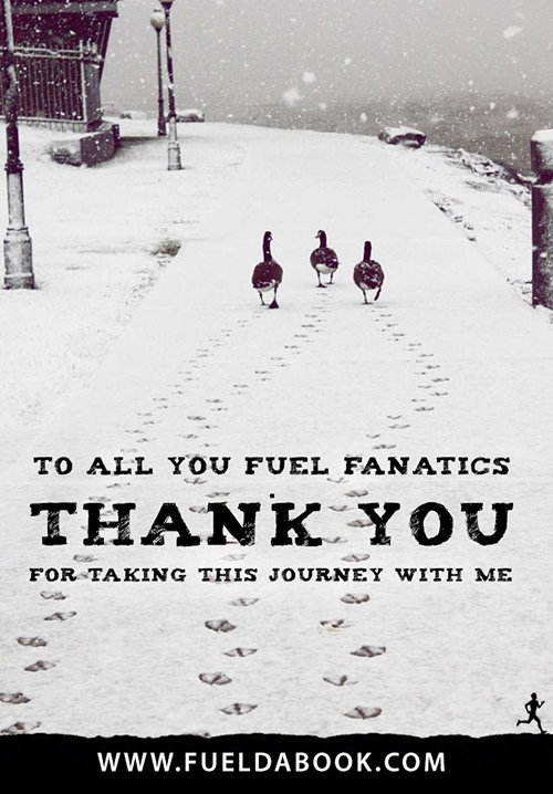 Fuel Posters #8: To all you Fuel Fanatics, thank you for taking this journey with me.