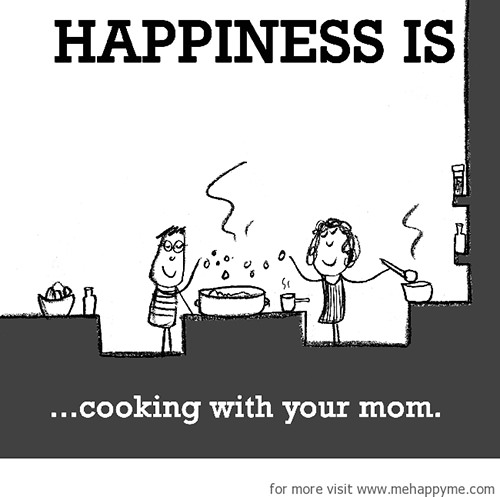 Happiness #4: Happiness is cooking with your mom.