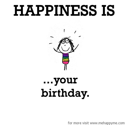Happiness #13: Happiness is your birthday.