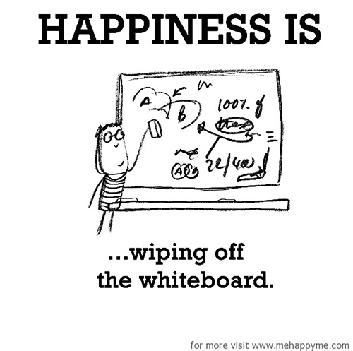 Happiness #15: Happiness is wiping off the whiteboard.