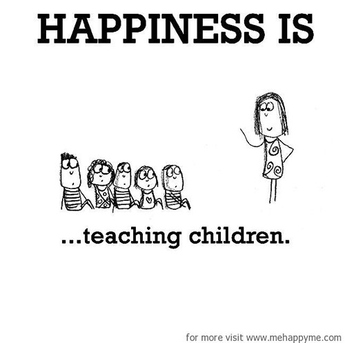 Happiness #18: Happiness is teaching children.
