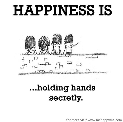 Happiness #29: Happiness is holding hands secretly.