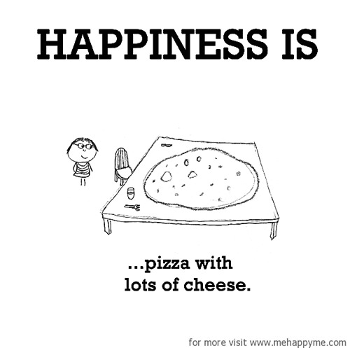 Happiness #33: Happiness is pizza with lots of cheese.