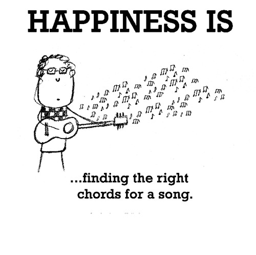 Happiness #36: Happiness is finding the right chords for a song.