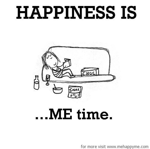 Happiness #50: Happiness is ME time.