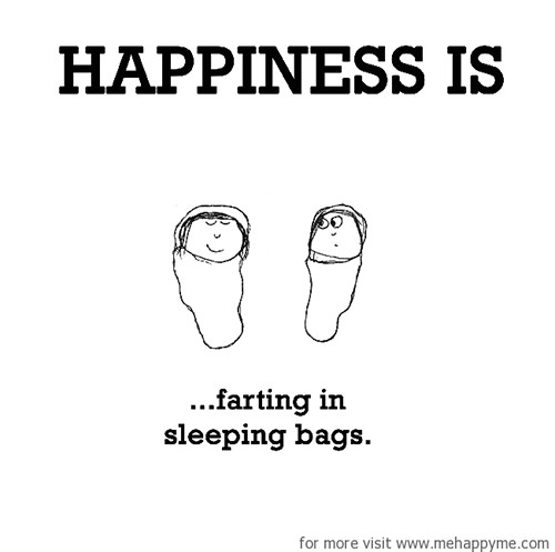 Happiness #68: Happiness is farting in sleeping bags.