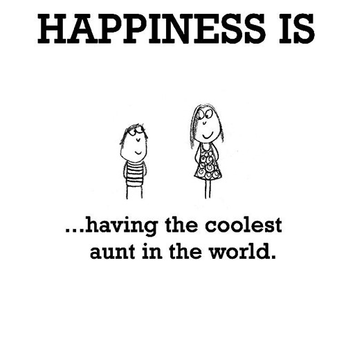 Happiness #69: Happiness is having the coolest aunt in the world.