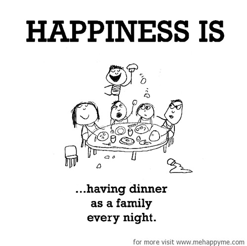 Happiness #71: Happiness is having dinner as a family every night.