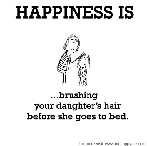 Happiness #72: Happiness is brushing your daughter's hair before she goes to bed.