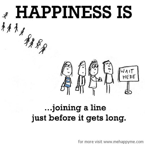Happiness #84: Happiness is joining a line just before it gets long.