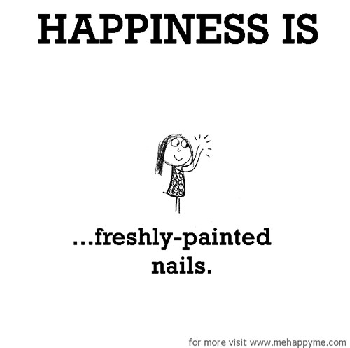 Happiness #109: Happiness is freshly painted nails.