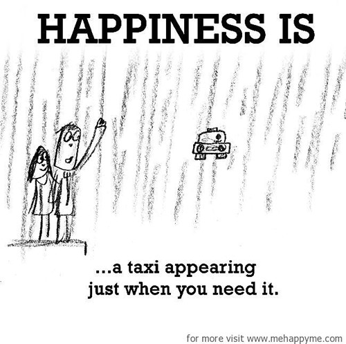 Happiness #113: Happiness is a taxi appearing just when you need it.