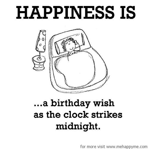 Happiness #131: Happiness is a birthday wish as the clock strikes midnight.