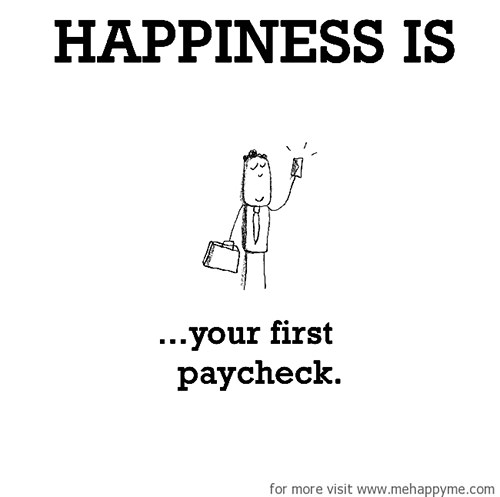 Happiness #137: Happiness is your first paycheck.