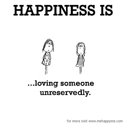 Happiness #148: Happiness is loving someone unreservedly.