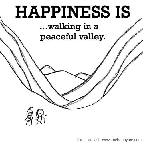 Happiness #149: Happiness is walking in a peaceful valley.