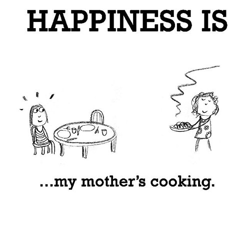 Happiness #168: Happiness is my mother's cooking.
