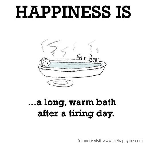 Happiness #174: Happiness is a long warm bath after a tiring day.