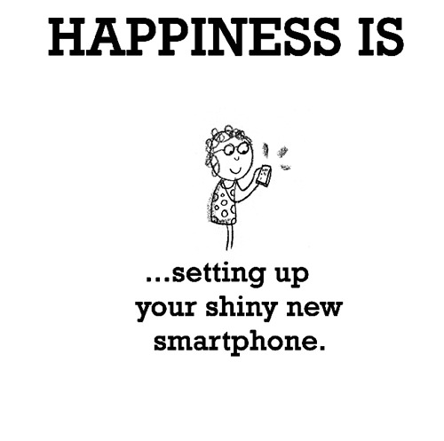 Happiness #176: Happiness is setting up your shiny new smartphone.