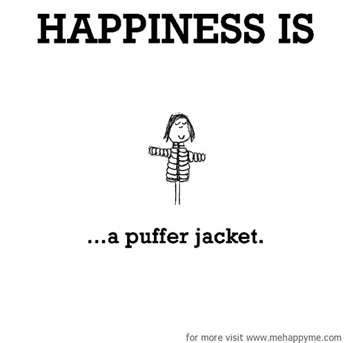 Happiness #180: Happiness is a puffer jacket.