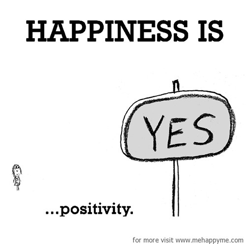Happiness #222: Happiness is positivity.