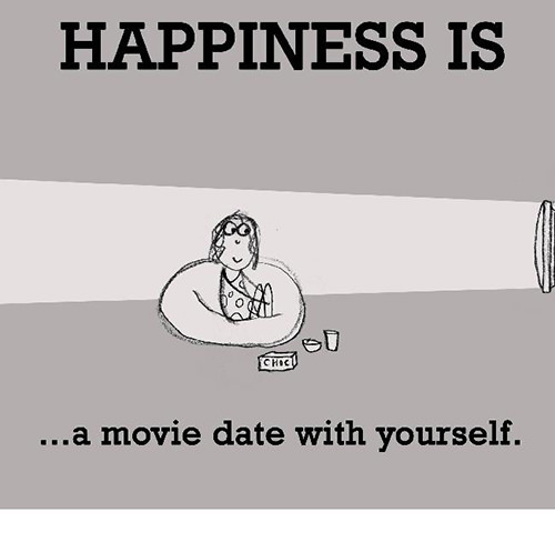 Happiness #232: Happiness is a movie date with yourself.