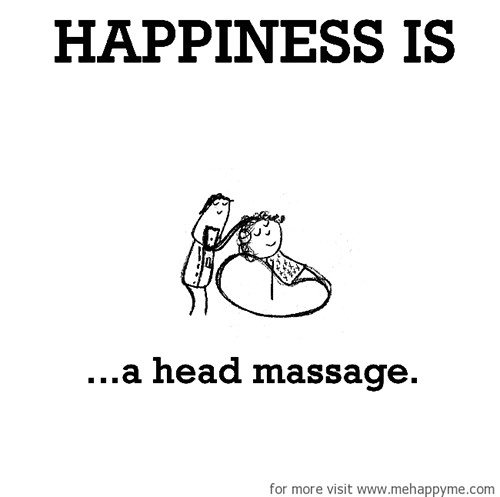 Happiness #288: Happiness is a head massage.