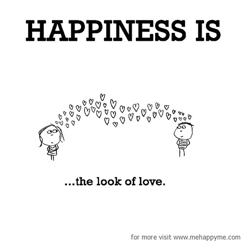Happiness #290: Happiness is the look of love.