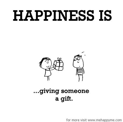 Happiness #337: Happiness is giving someone a gift.